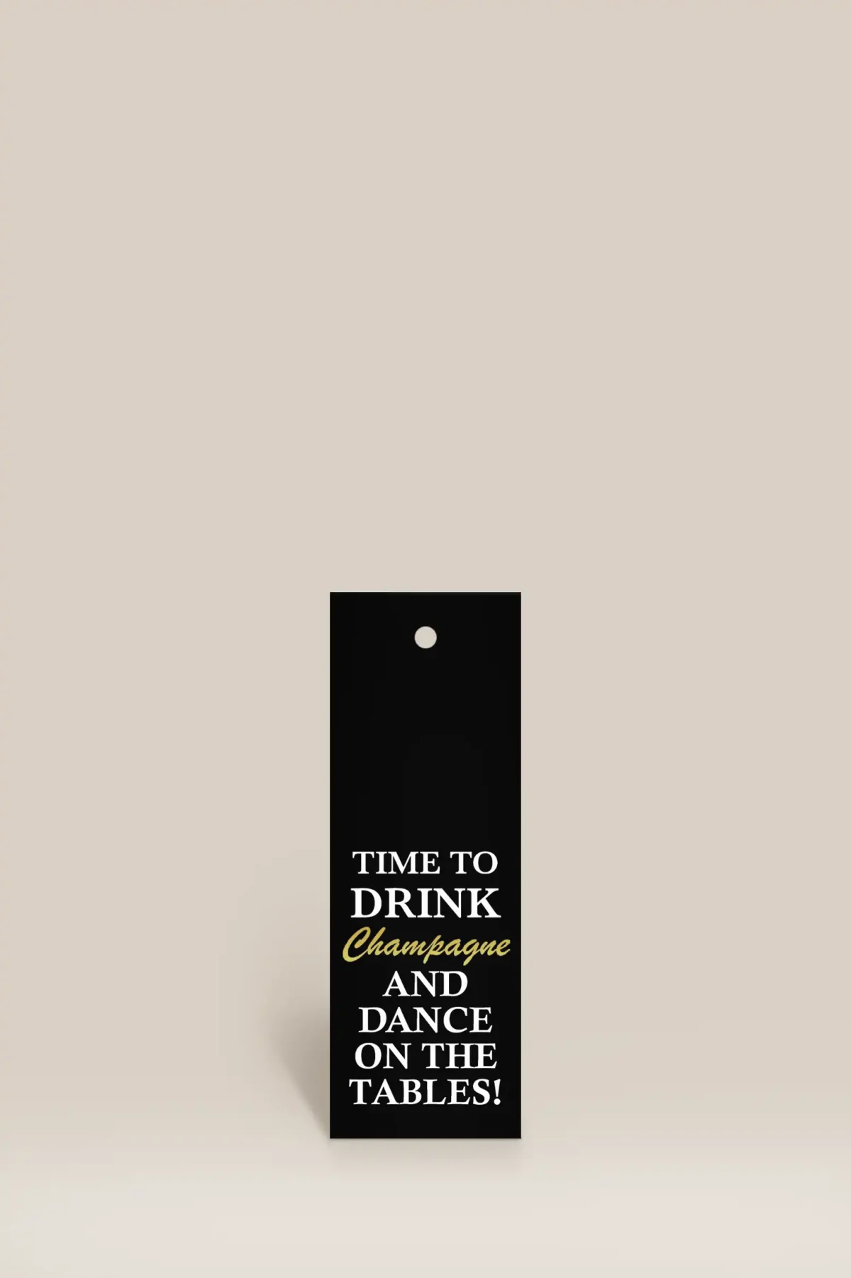 Drink champagne & dance on the tables